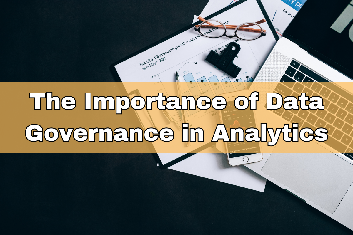 The Importance of Data Governance in Analytics