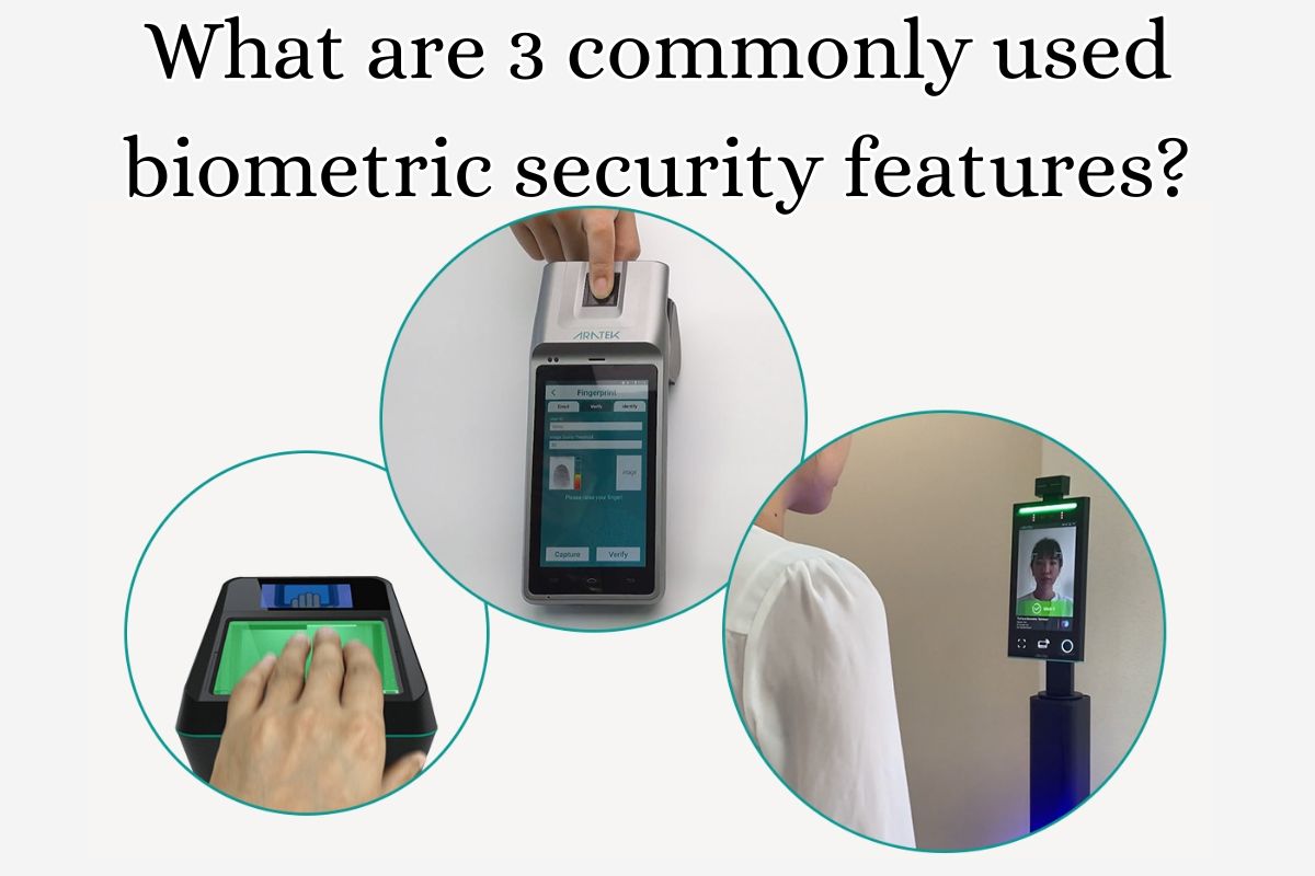What are 3 commonly used biometric security features?