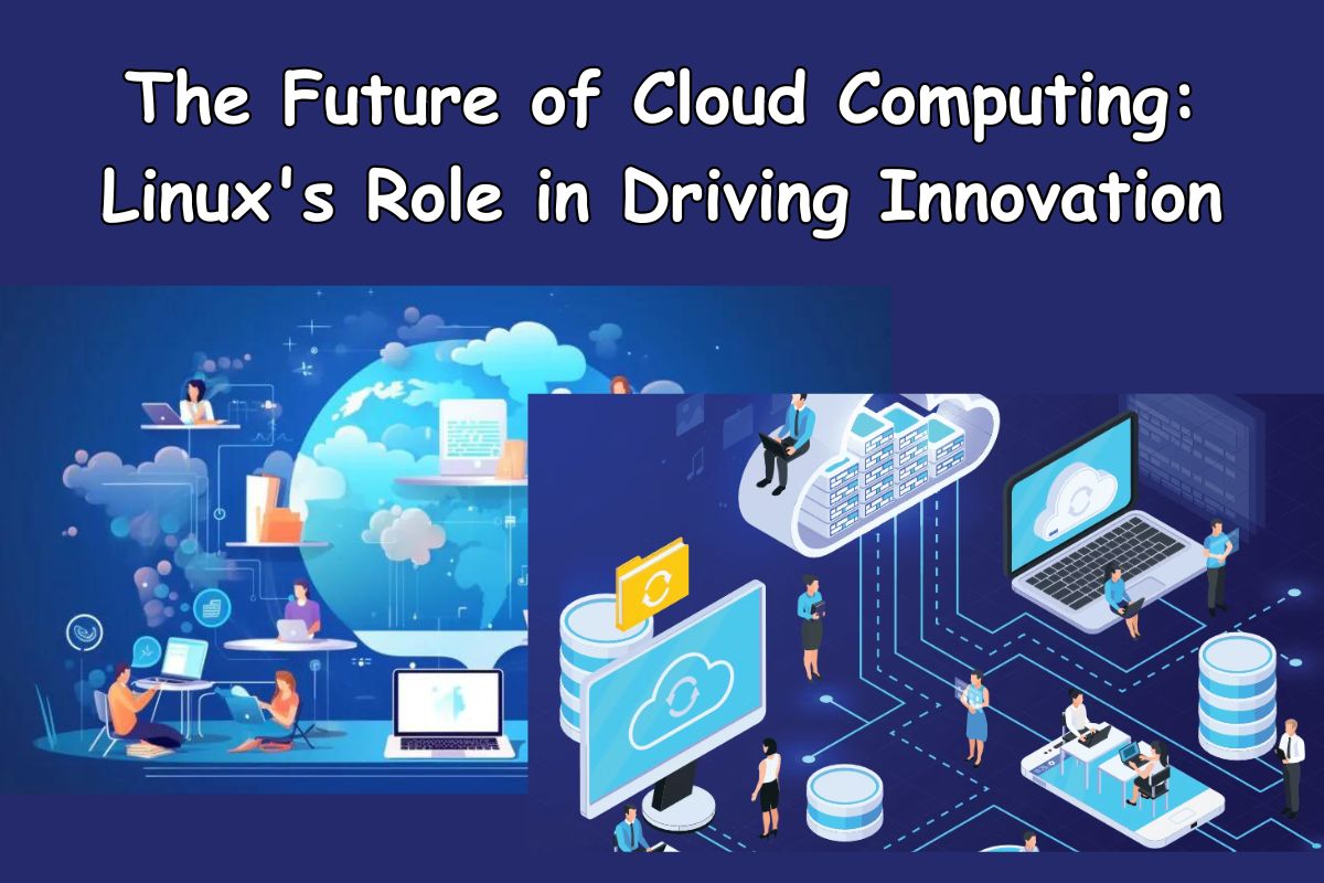 The Future of Cloud Computing: Linux's Role in Driving Innovation