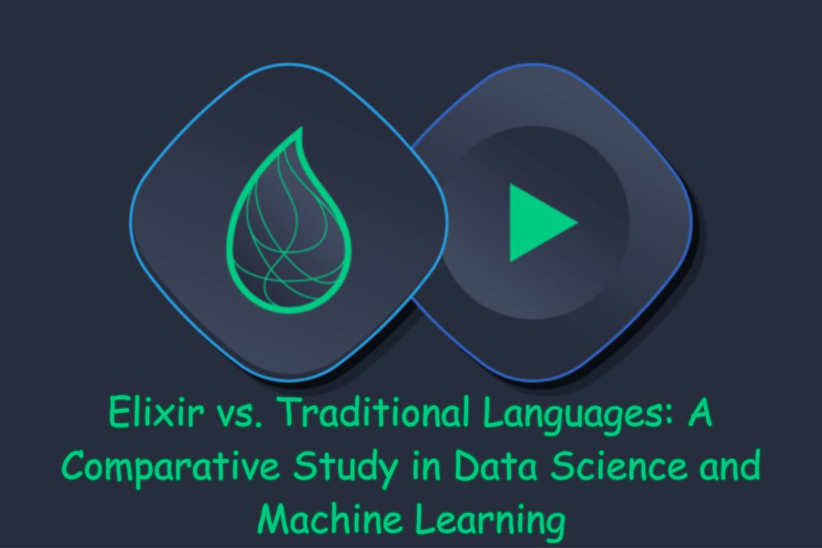 Elixir vs. Traditional Languages: A Comparative Study in Data Science and Machine Learning