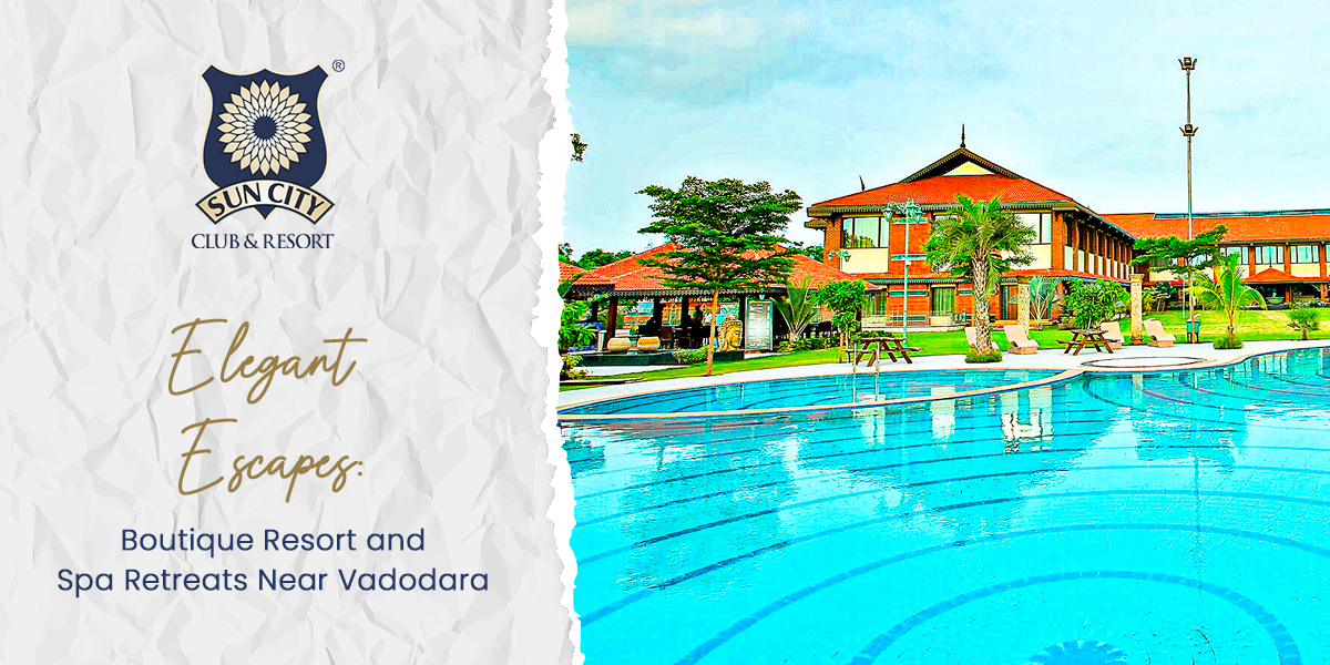 Elegant Escapes: Boutique Resort and Spa Retreats Near Vadodara