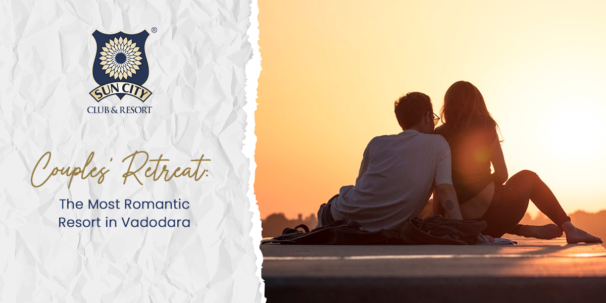 Couples' Retreat: The Most Romantic Resort in Vadodara