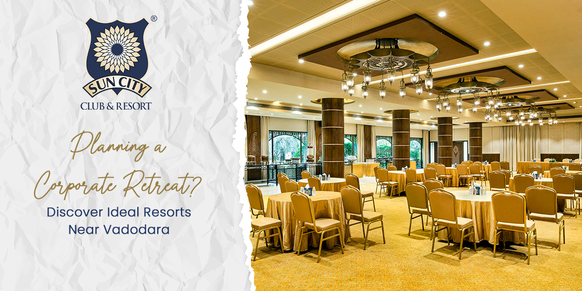 Planning a Corporate Retreat? Discover Ideal Resorts Near Vadodara