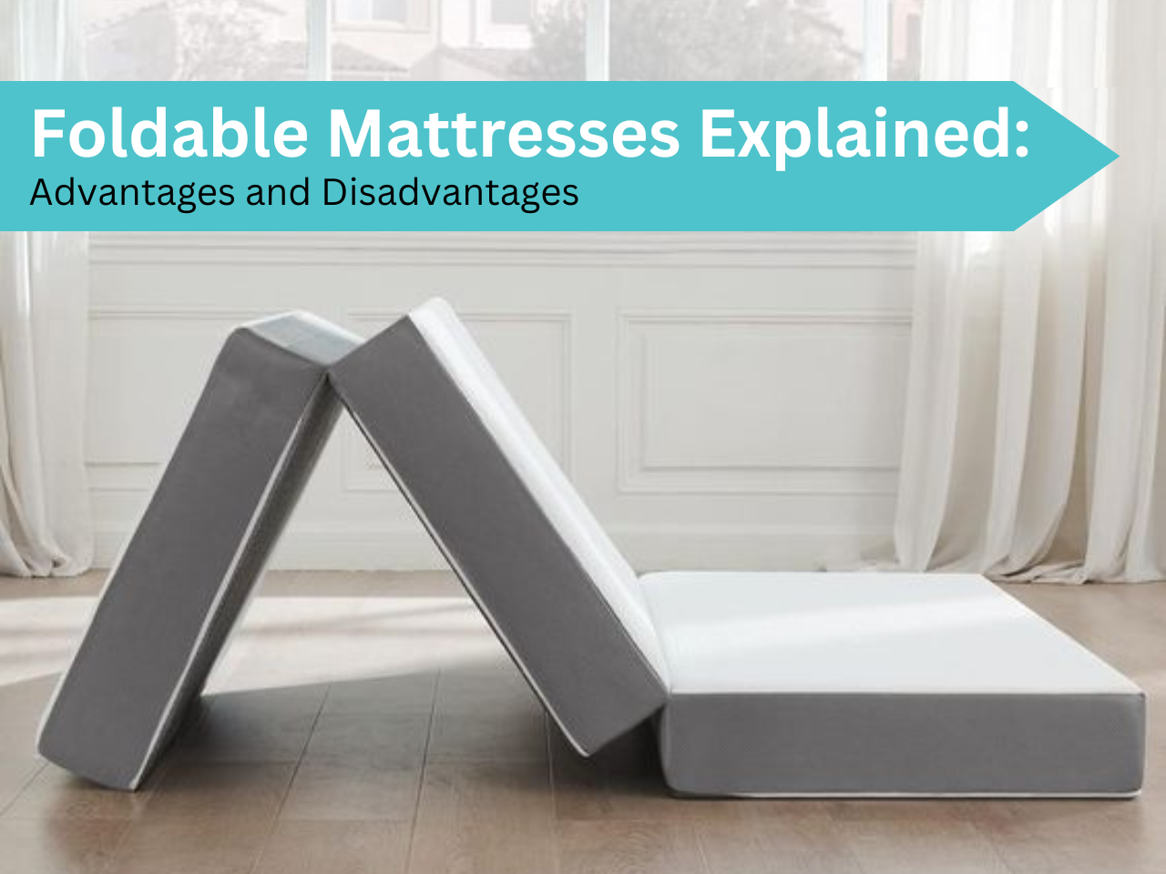 Foldable Mattresses Explained: Advantages and Disadvantages