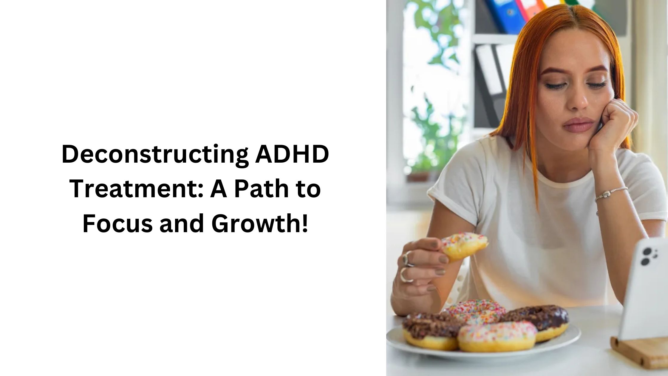 Deconstructing ADHD Treatment: A Path to Focus and Growth!