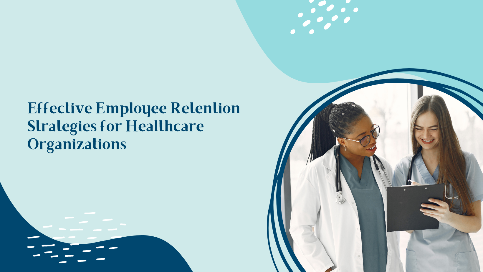 Effective Employee Retention Strategies for Healthcare Organizations: Key Insights and Tips