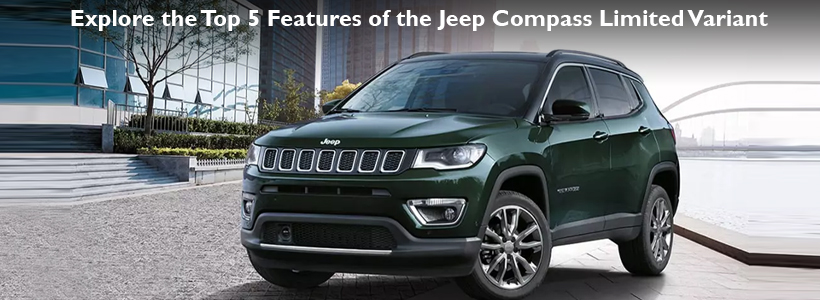 Explore The Top 5 Features Of The Jeep Compass Limited Variant