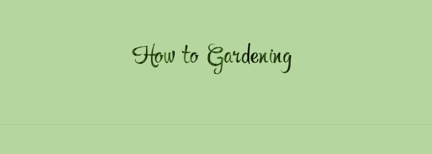 How To Gardening