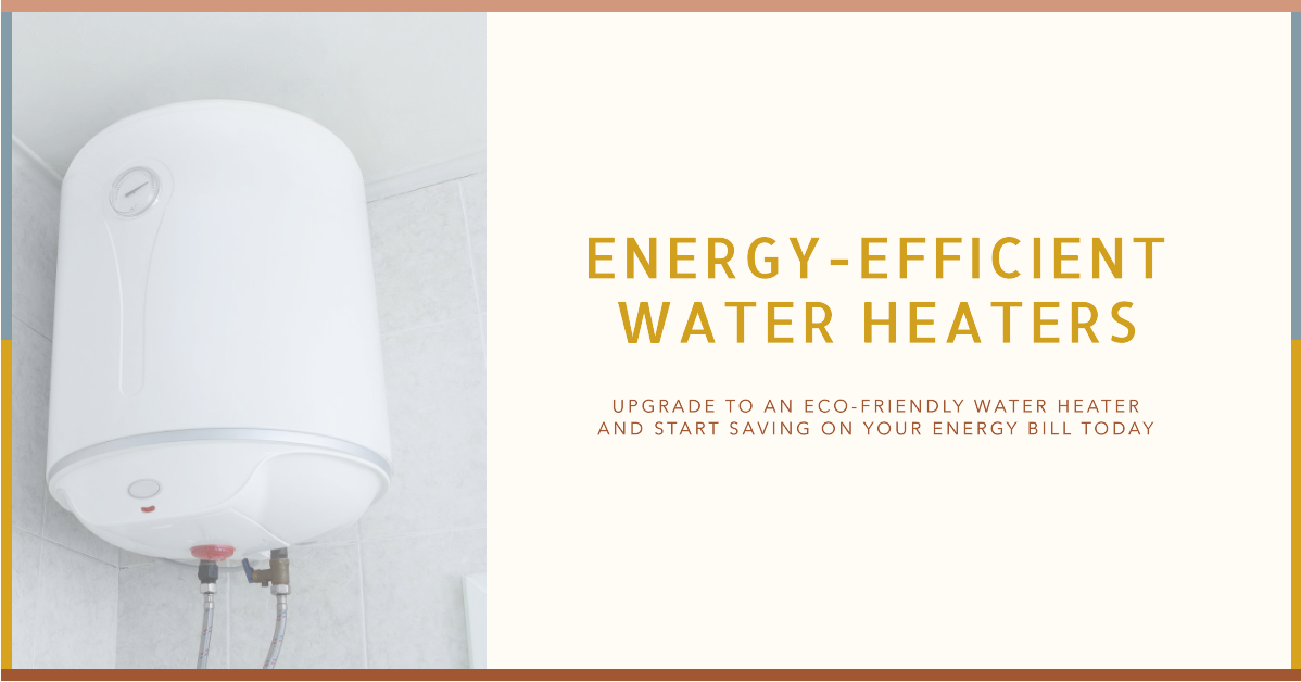 Energy-Efficient Water Heaters: Save Money While Staying Warm