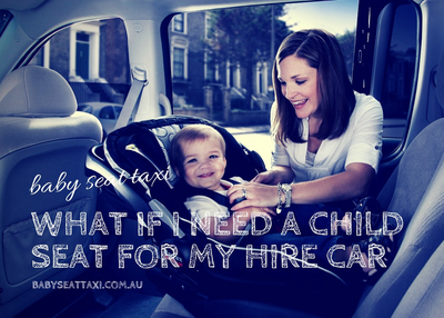 What If I Need a Child Seat for My Hire Car?