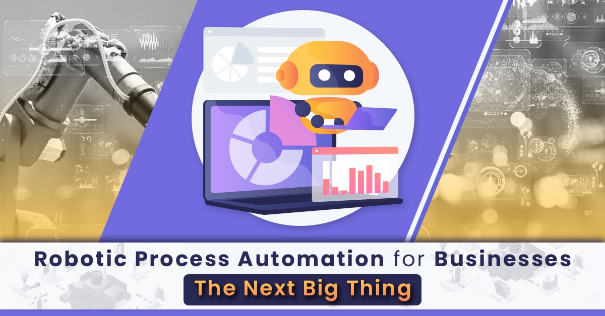 Robotic Process Automation for Businesses - The Next Big Thing