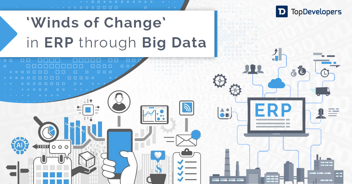 What Significance does Big Data hold in changing ERP? - TopDevelopers.co