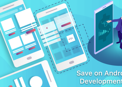 5 Strategies to save on Android App Development costs