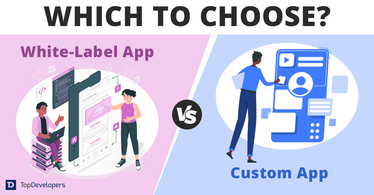 White label App Solution vs Custom App Development – Choose Wisely!