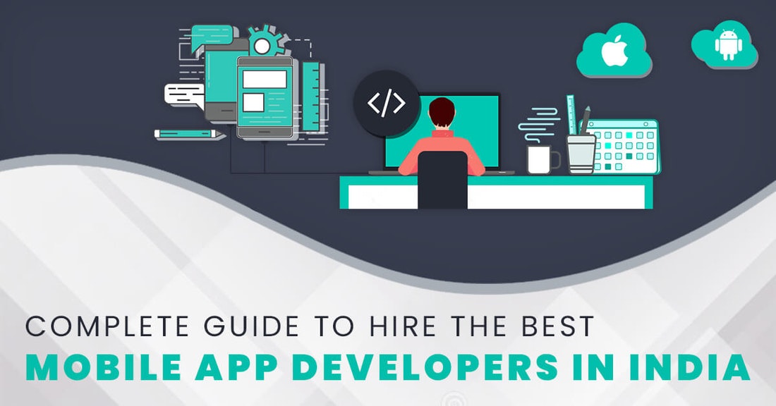 Want to Hire the Best Mobile App Developers in India? Follow This Guide
