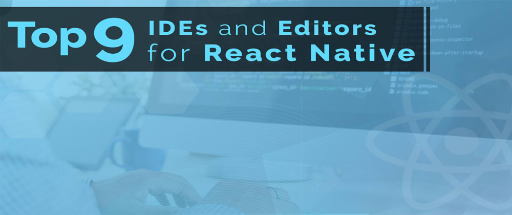 React Native IDEs and Editors for React Native App Development - Topdevelopers.co