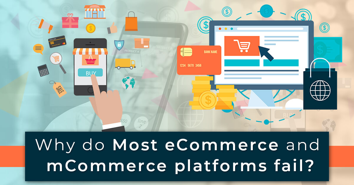 Why do most eCommerce and mCommerce platforms fail? - TopDevelopers.co