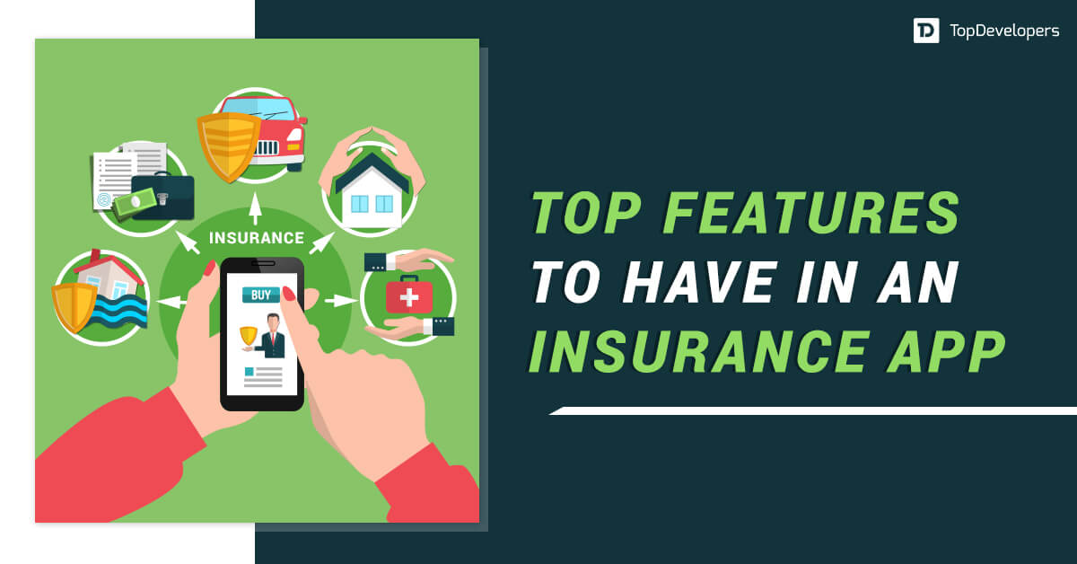 Top Features to Have in Your Insurance Application