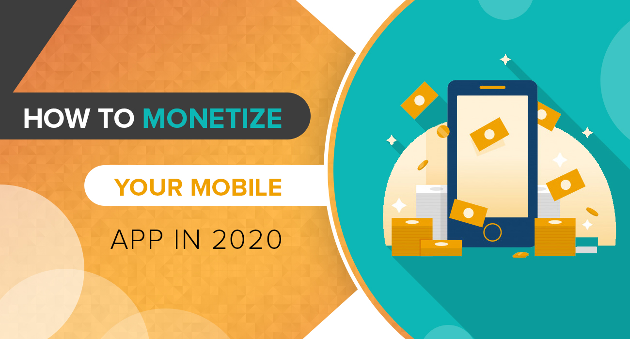How to Monetize Your Mobile App in 2020