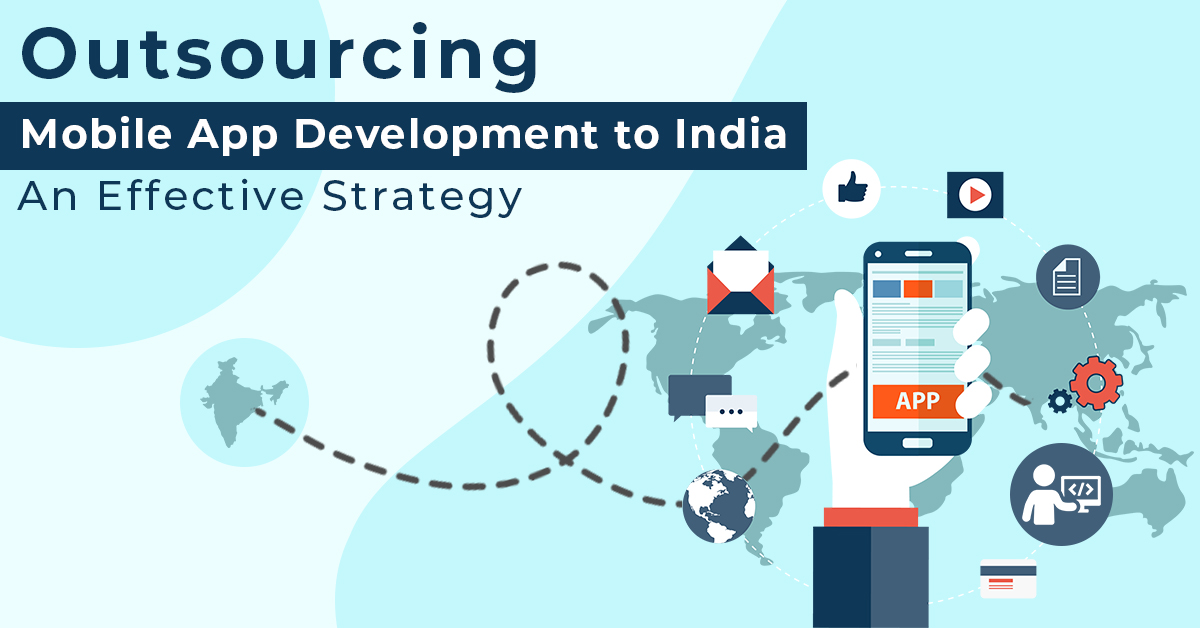 Why it is a good Idea to outsource Mobile App Development to India?