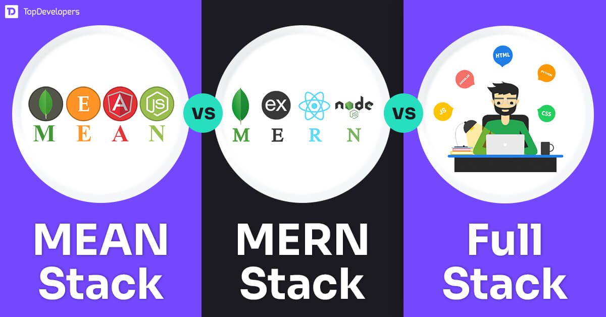 MEAN Stack vs MERN Stack vs Full Stack: Which is Better?