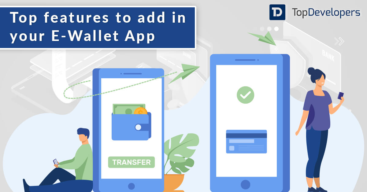 What features consumers desire in your E-Wallet Application? - TopDevelopers.co