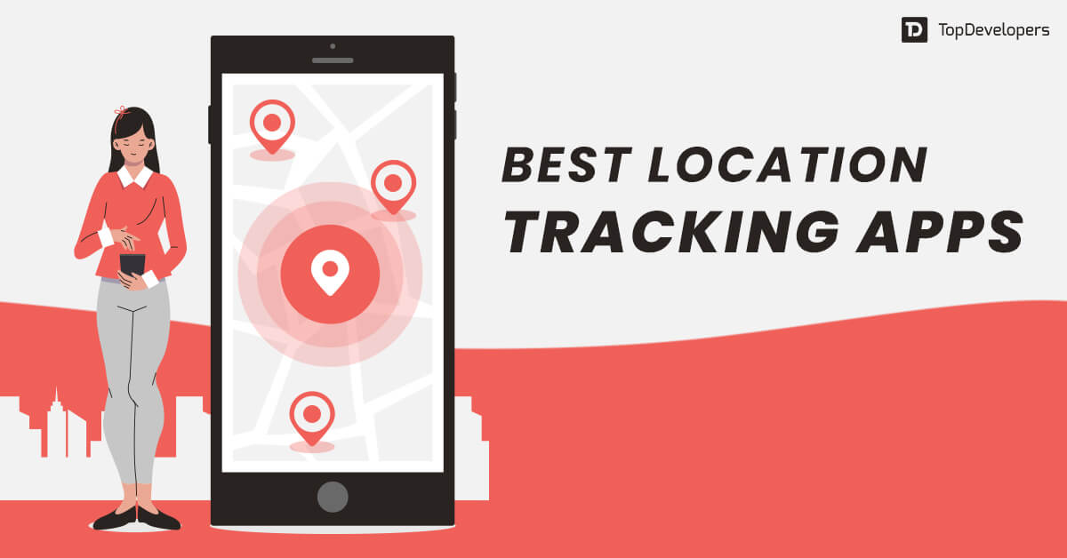 Top 10 Location Tracking Apps That are Making Lives Easier