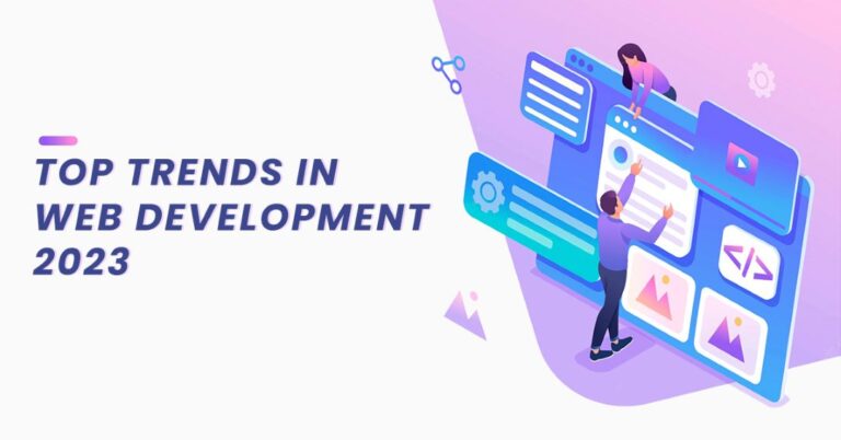 Top 7 Web Development Trends To Look Out In 2023