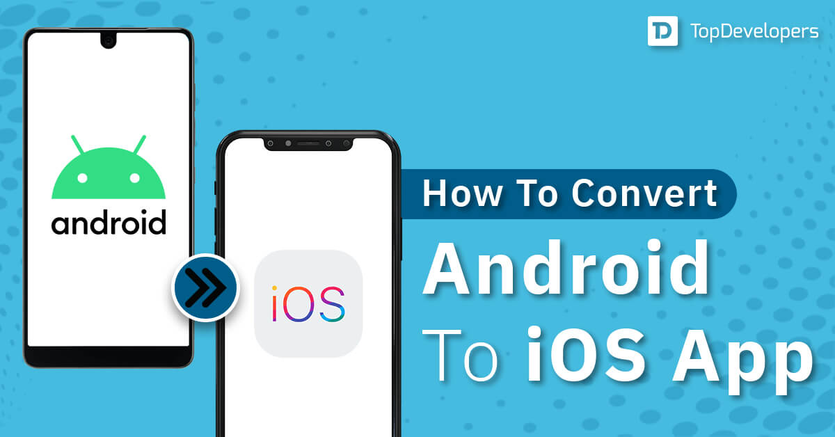 How to Convert Android App to iOS?