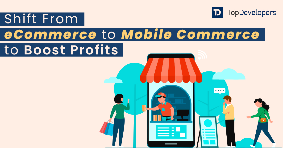 Shift From eCommerce to Mobile Commerce to Boost Profit [Complete Guide]