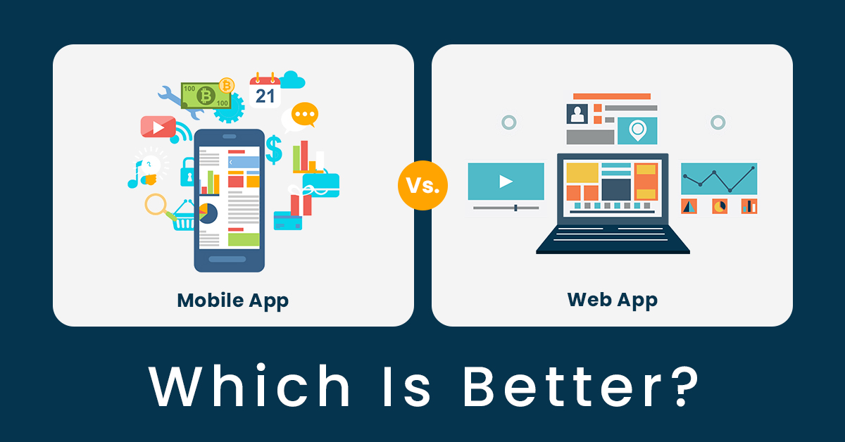 Mobile App Vs. Web App- Which Is Better?