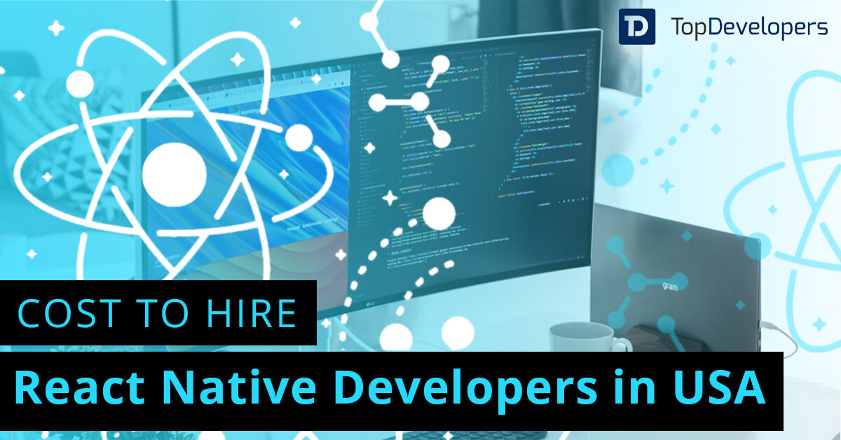 Factors affecting the cost of hiring a React Native developer in USA - TopDevelopers.co