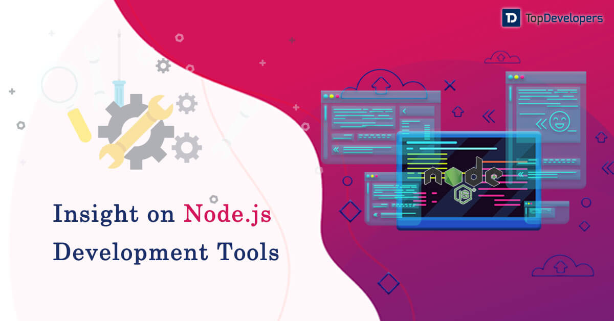 The Beginner’s Guide On Node.JS Development Tools To Build The Next-Gen Application