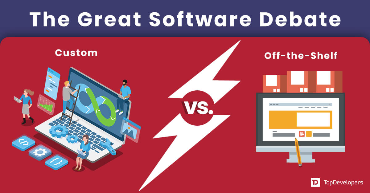 Custom Software vs Off-the-Shelf Software: Which One is Better for You?