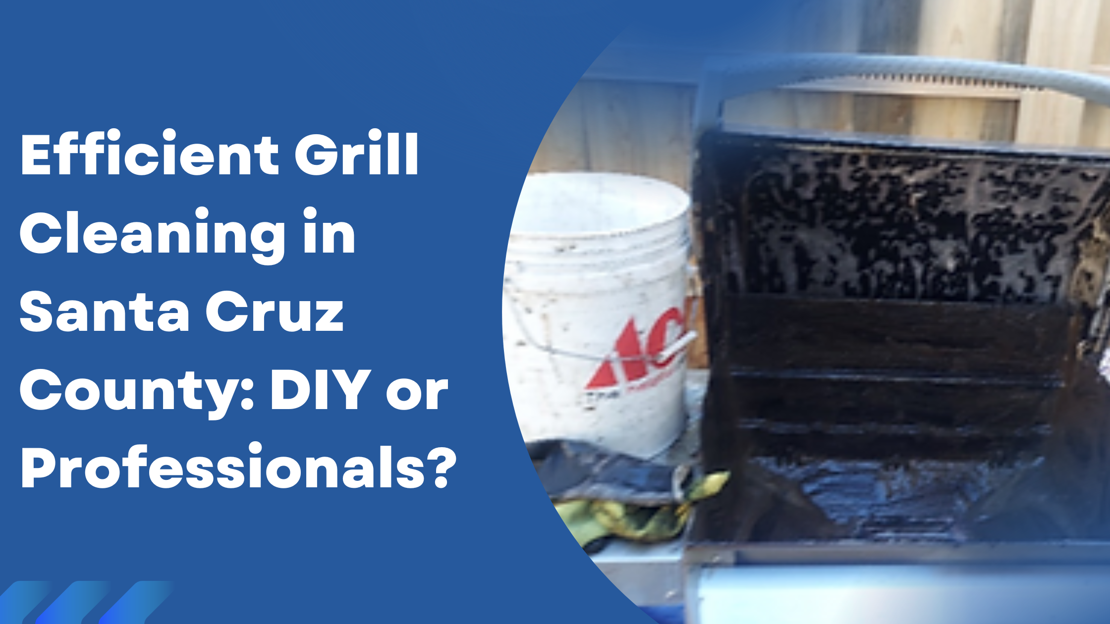 Efficient Grill Cleaning in Santa Cruz County: DIY or Professionals?