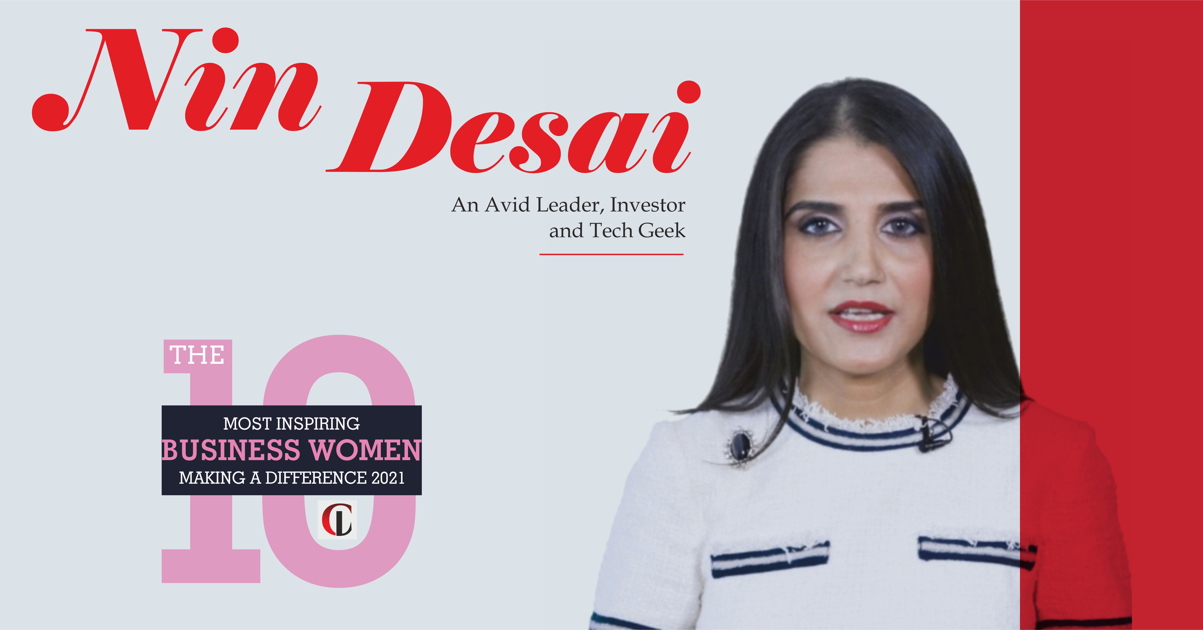 Nin Desai: An Avid Leader, Investor and Tech Geek