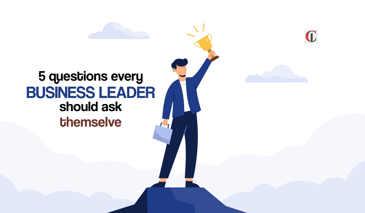 5 questions every business leader should ask themselves.