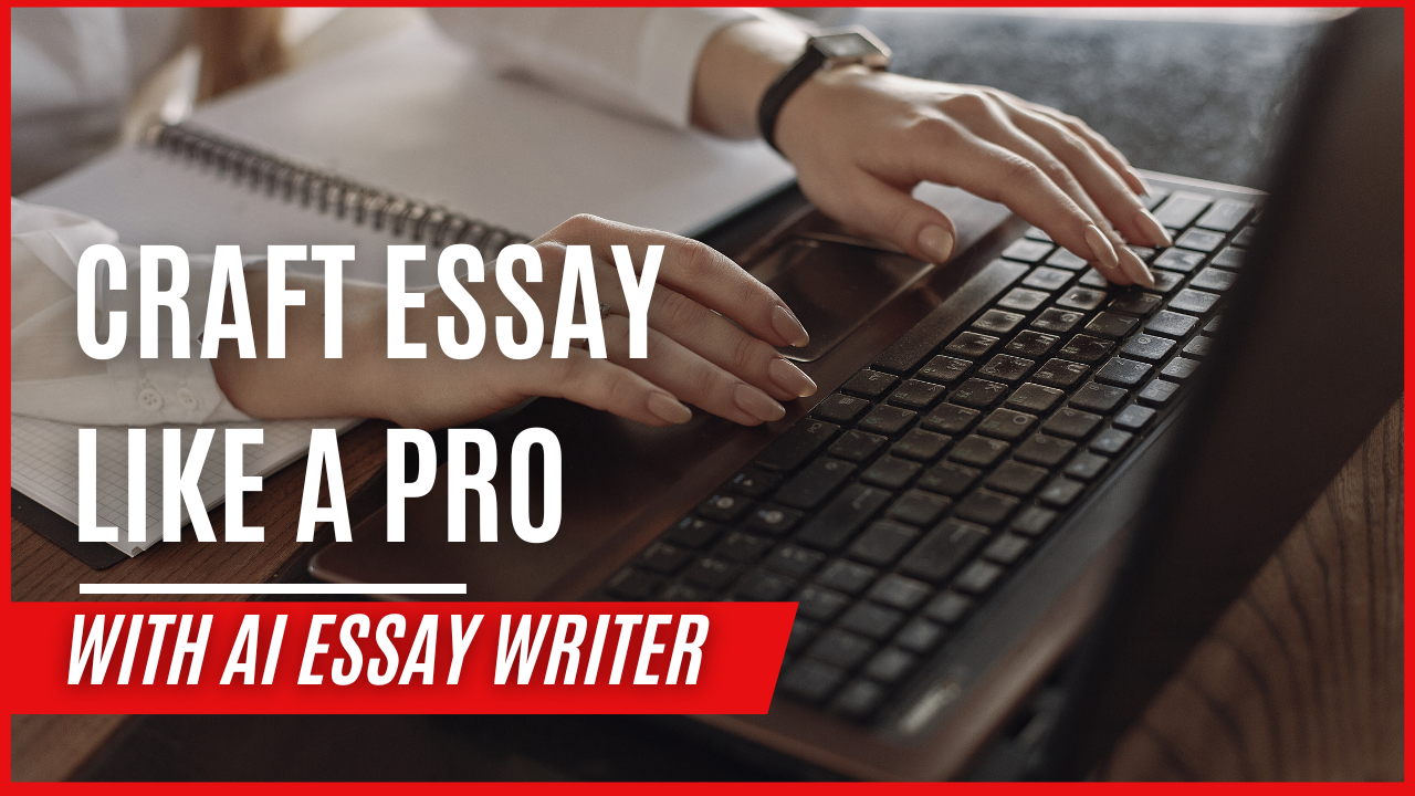 Craft Essay like pro with AI Essay Writer 