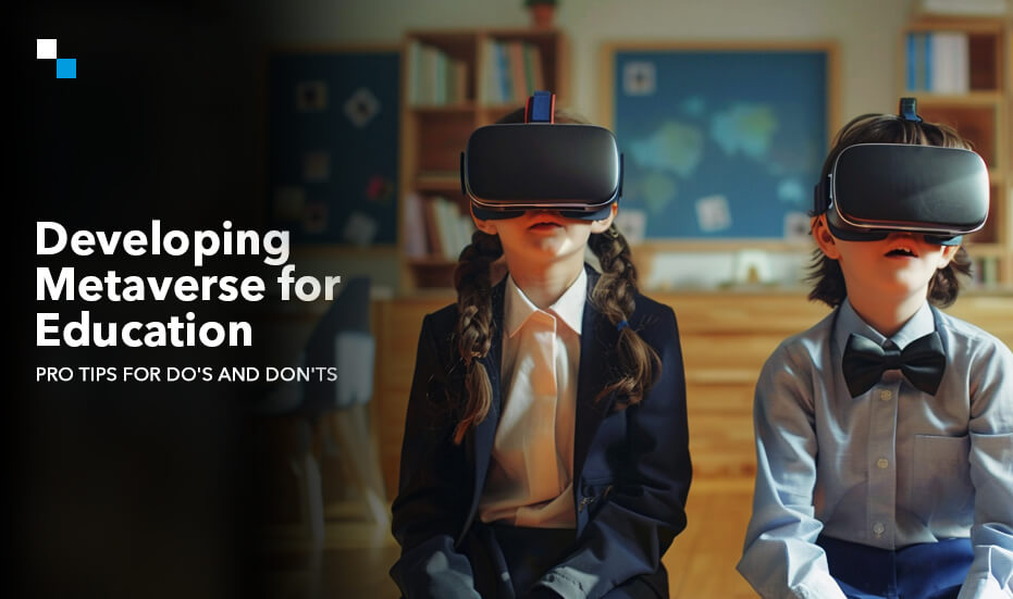 Navigating the Do’s and Don’ts of Metaverse Education Platform Development