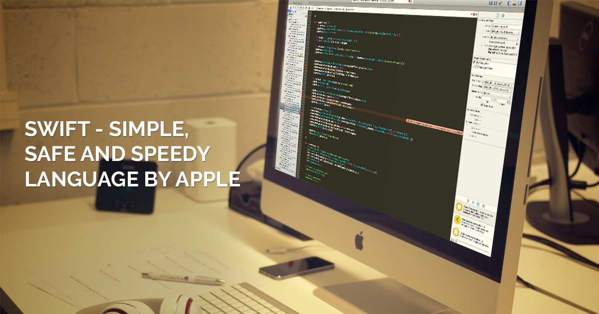 Swift - Simple, Safe and Speedy language by Apple