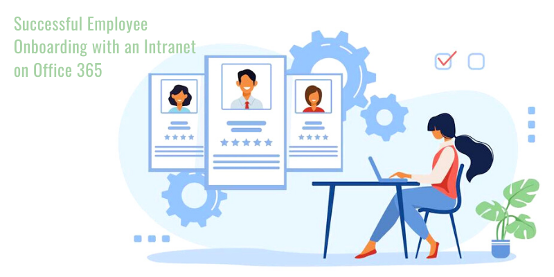 Make Your Employee Onboarding Painless with Office 365 Intranet