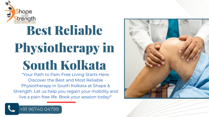 Unlocking the Benefits of Better Health: Finding the Best Reliable Physiotherapy in South Kolkata