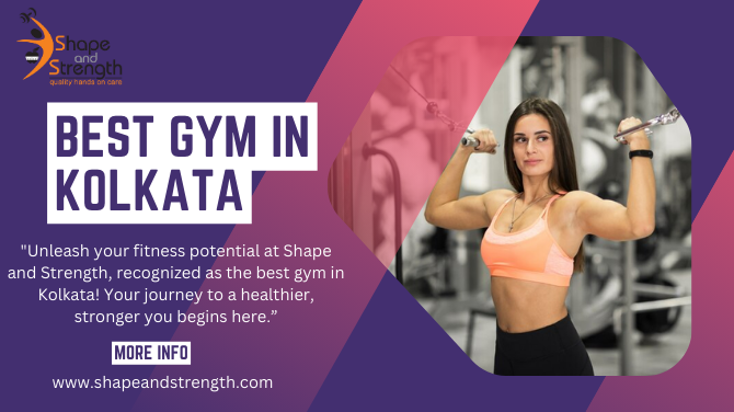 Shape and Strength: Your Ultimate Fitness Destination - The Best Gym in Kolkata
