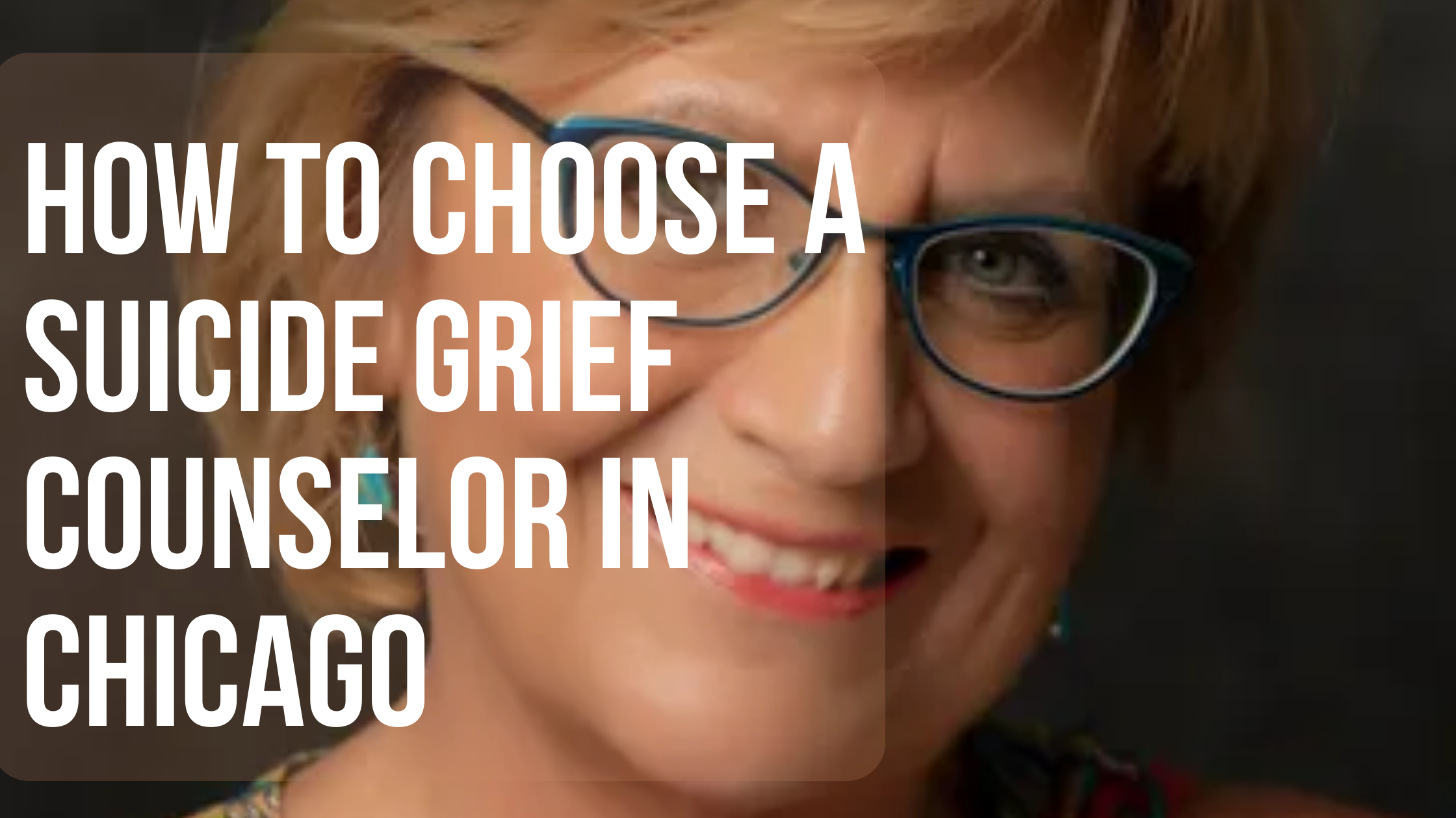 How to Choose a Suicide Grief Counselor in Chicago 