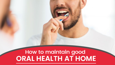 Top Tips for Maintaining Excellent Oral Health at Home.