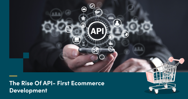 Why Businesses are Shifting towards API-first E-commerce Platforms