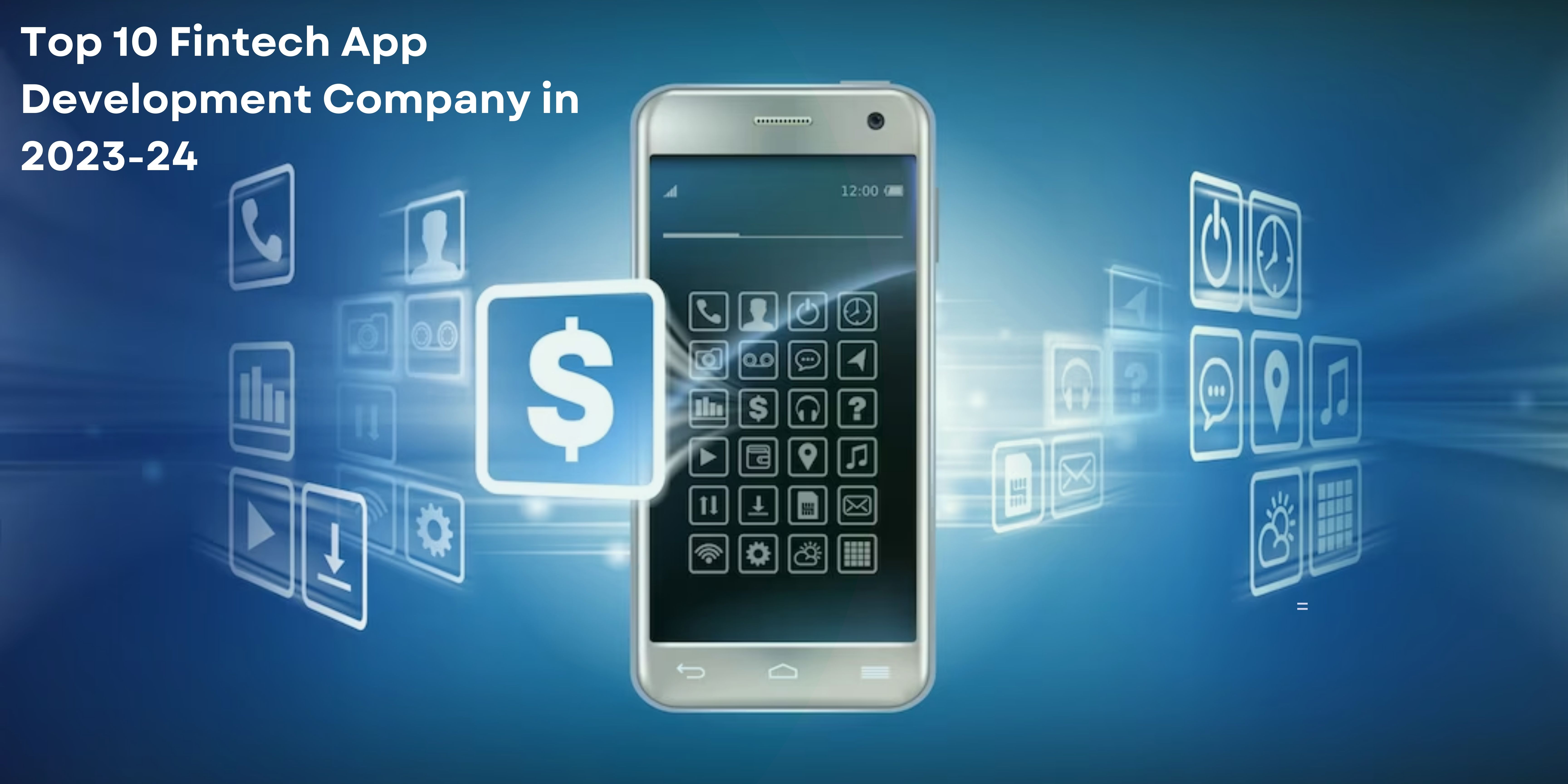 Top 10 Fintech App Development Companies in 2023-24