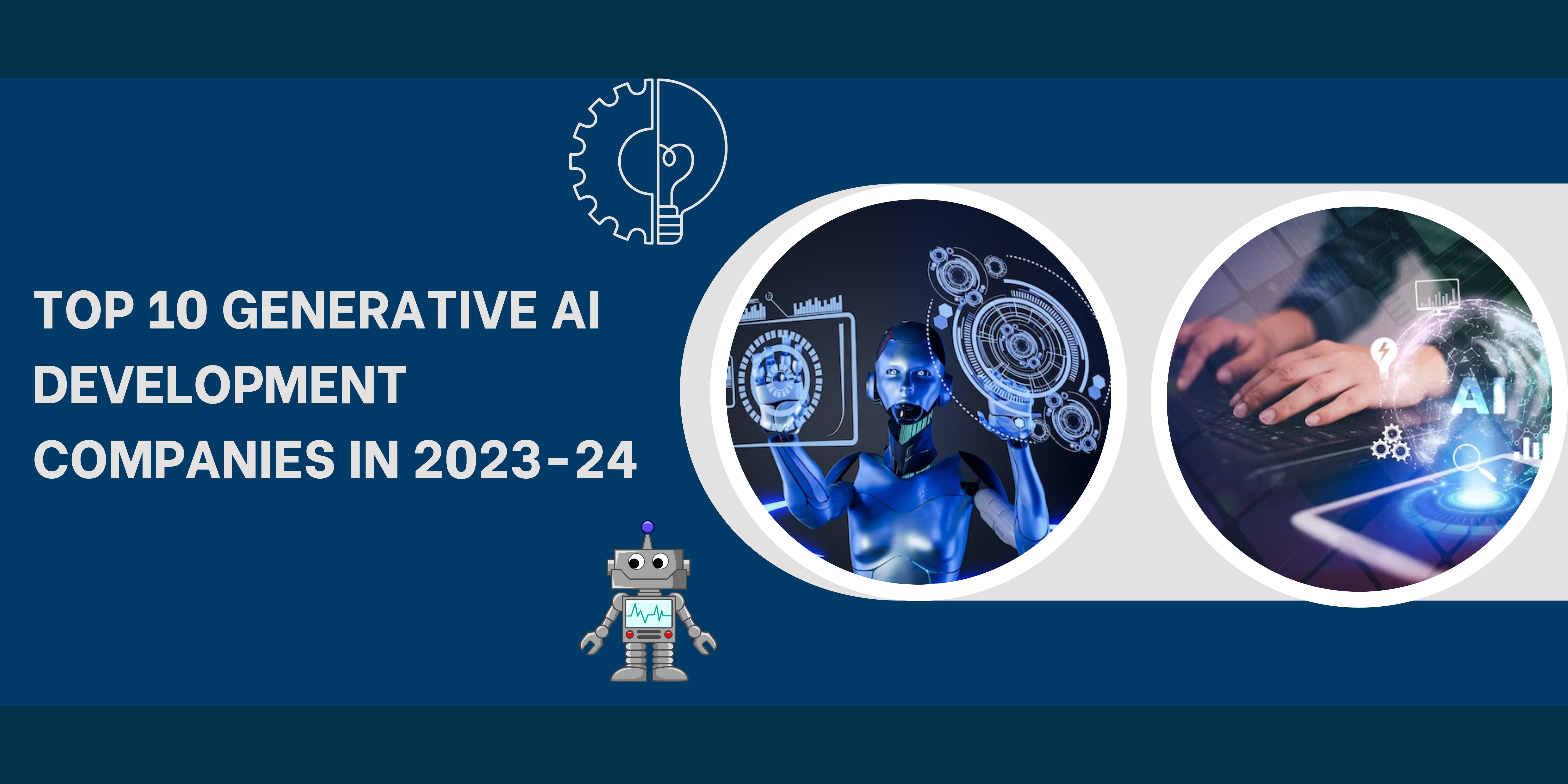 Top 10 Generative AI Development Companies in 2023-24