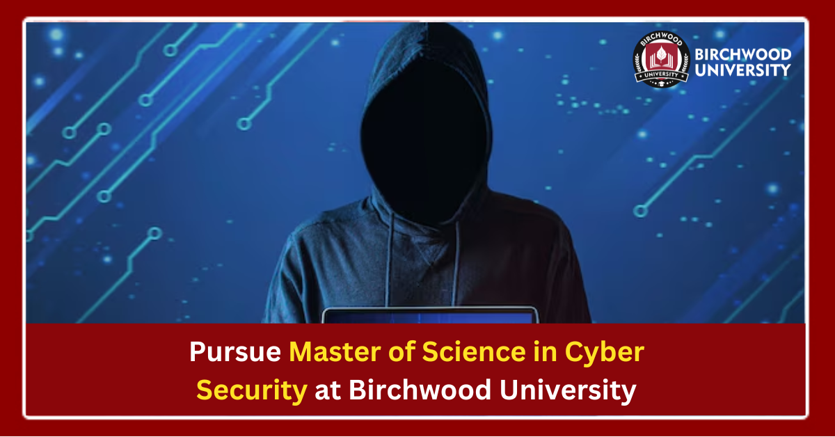 Pursue Master of Science in Cyber Security at Birchwood University