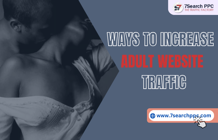Ways to Increase Adult Website Traffic